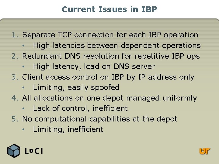 Current Issues in IBP 1. Separate TCP connection for each IBP operation • High