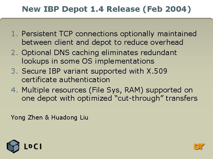 New IBP Depot 1. 4 Release (Feb 2004) 1. Persistent TCP connections optionally maintained