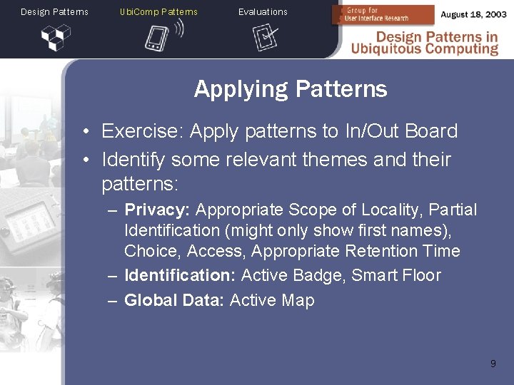 Design Patterns Ubi. Comp Patterns Evaluations Applying Patterns • Exercise: Apply patterns to In/Out