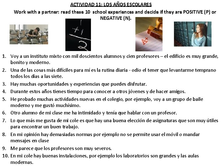 ACTIVIDAD 11: LOS AÑOS ESCOLARES Work with a partner: read these 10 school experiences