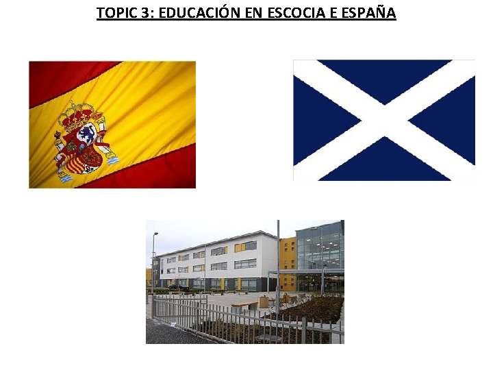 TOPIC 3: EDUCACIÓN EN ESCOCIA E ESPAÑA 