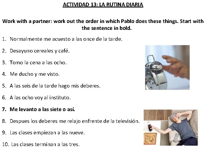 ACTIVIDAD 13: LA RUTINA DIARIA Work with a partner: work out the order in