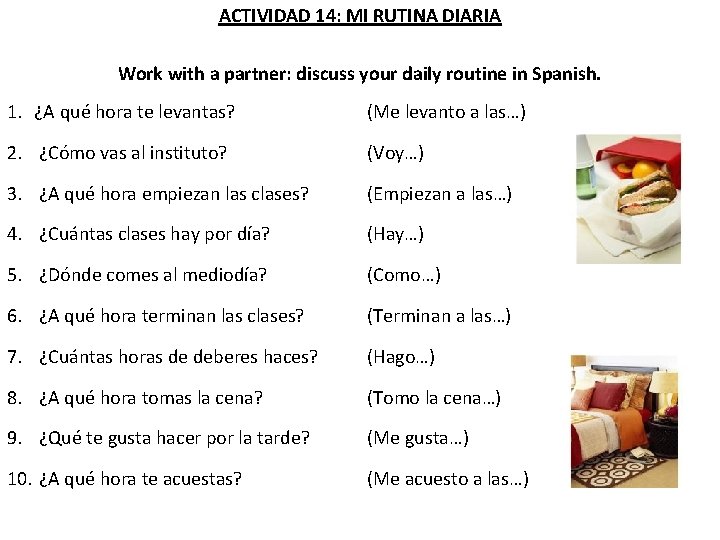 ACTIVIDAD 14: MI RUTINA DIARIA Work with a partner: discuss your daily routine in