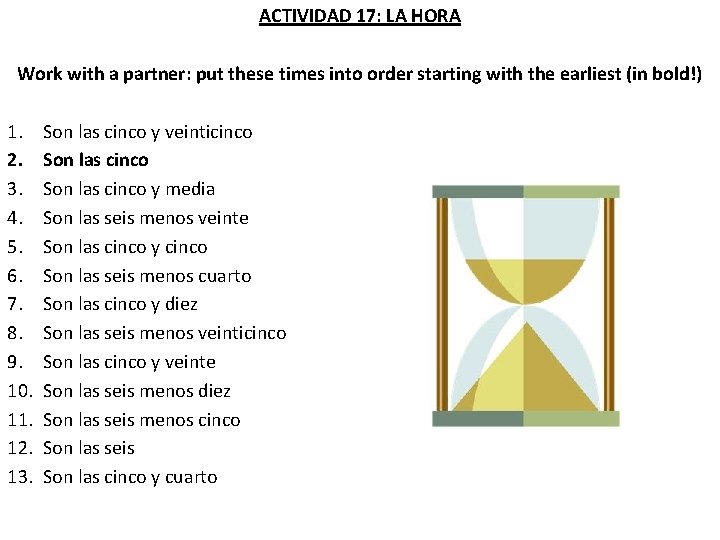 ACTIVIDAD 17: LA HORA Work with a partner: put these times into order starting