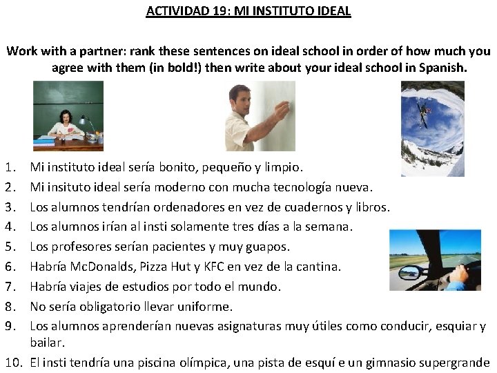 ACTIVIDAD 19: MI INSTITUTO IDEAL Work with a partner: rank these sentences on ideal