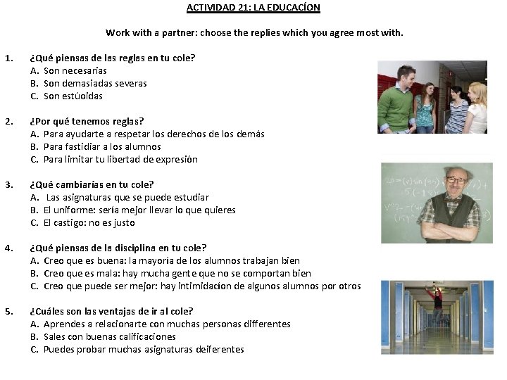 ACTIVIDAD 21: LA EDUCACÍON Work with a partner: choose the replies which you agree