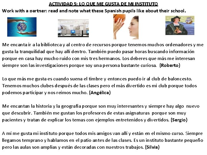 ACTIVIDAD 5: LO QUE ME GUSTA DE MI INSTITUTO Work with a partner: read