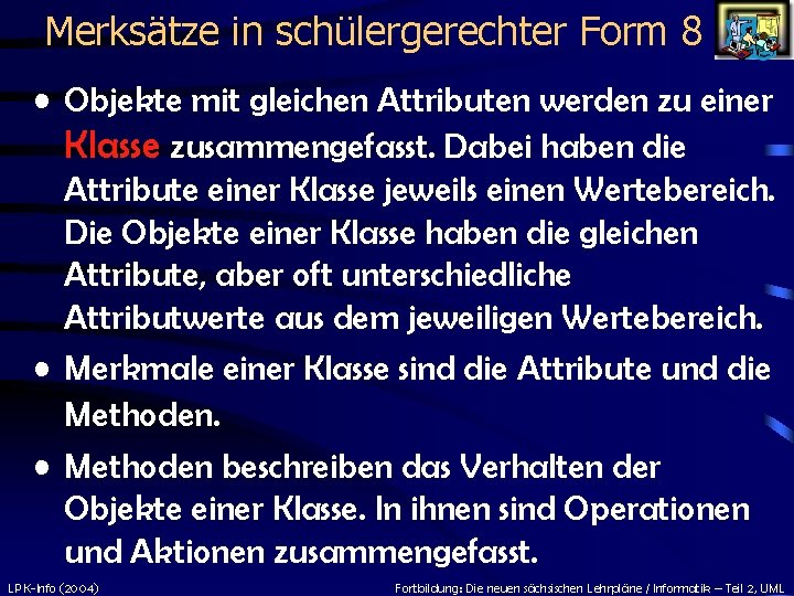 Merksätze in schülergerechter Form 8 • Objekte mit gleichen Attributen werden zu einer Klasse