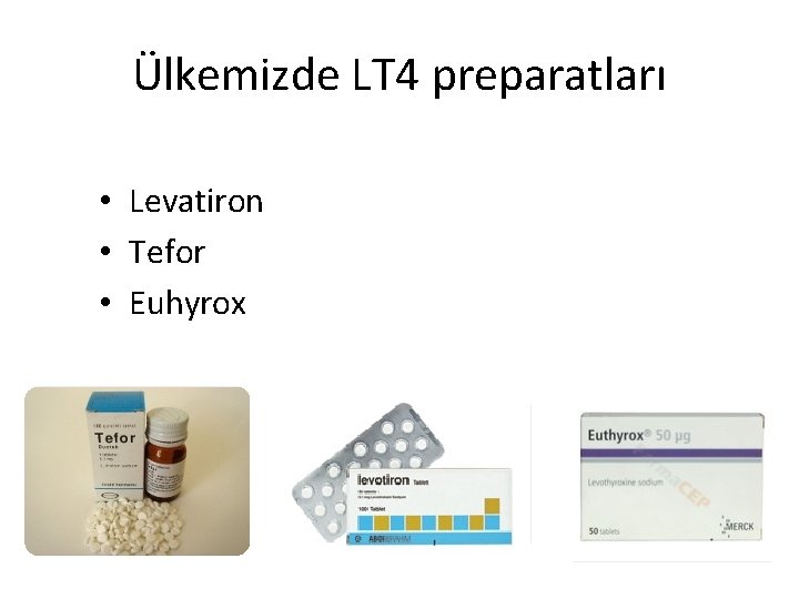 Ülkemizde LT 4 preparatları • Levatiron • Tefor • Euhyrox 