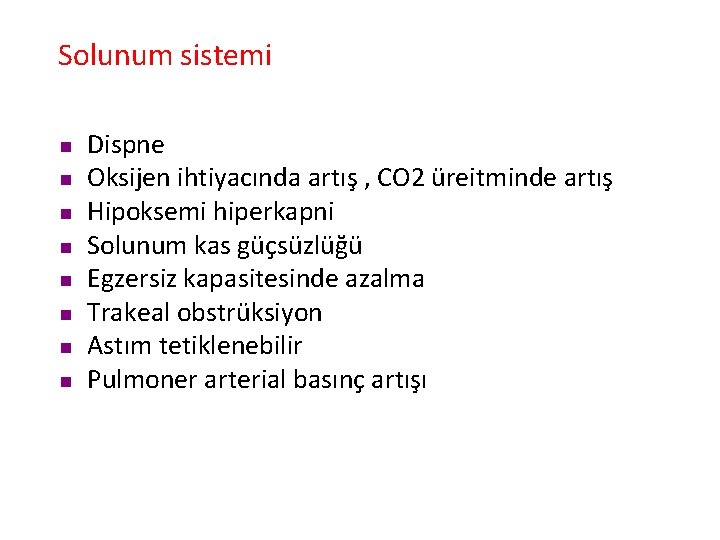 Solunum sistemi n n n n Dispne Oksijen ihtiyacında artış , CO 2 üreitminde