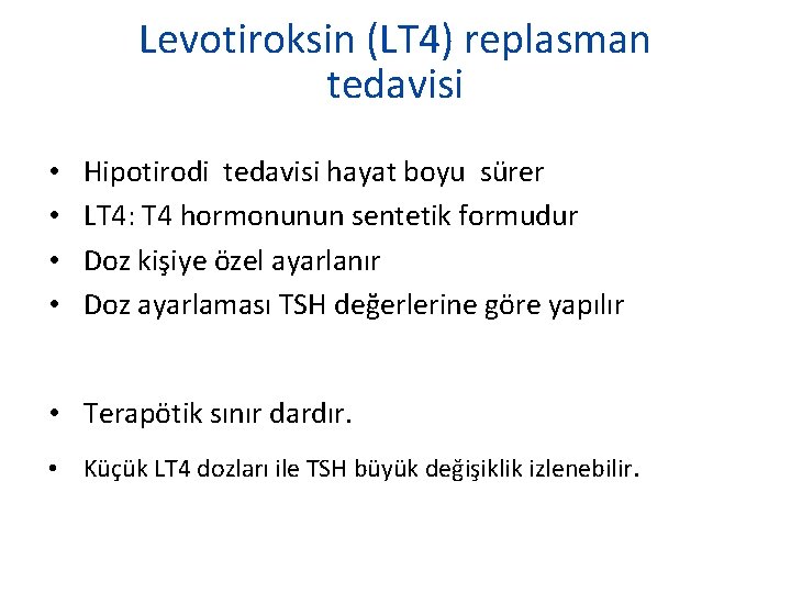 Levotiroksin (LT 4) replasman tedavisi • • Hipotirodi tedavisi hayat boyu sürer LT 4: