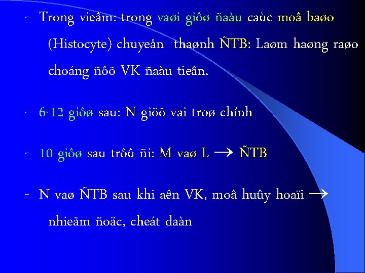 - Trong vieâm: trong vaøi giôø ñaàu caùc moâ baøo (Histocyte) chuyeån thaønh ÑTB: