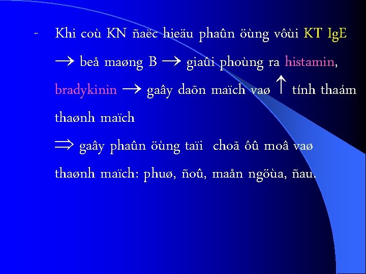 - Khi coù KN ñaëc hieäu phaûn öùng vôùi KT Ig. E beå maøng