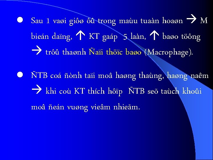 l Sau 1 vaøi giôø ôû trong maùu tuaàn hoaøn M bieán daïng, KT