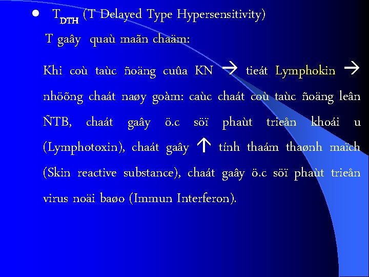 · TDTH (T Delayed Type Hypersensitivity) T gaây quaù maãn chaäm: Khi coù taùc