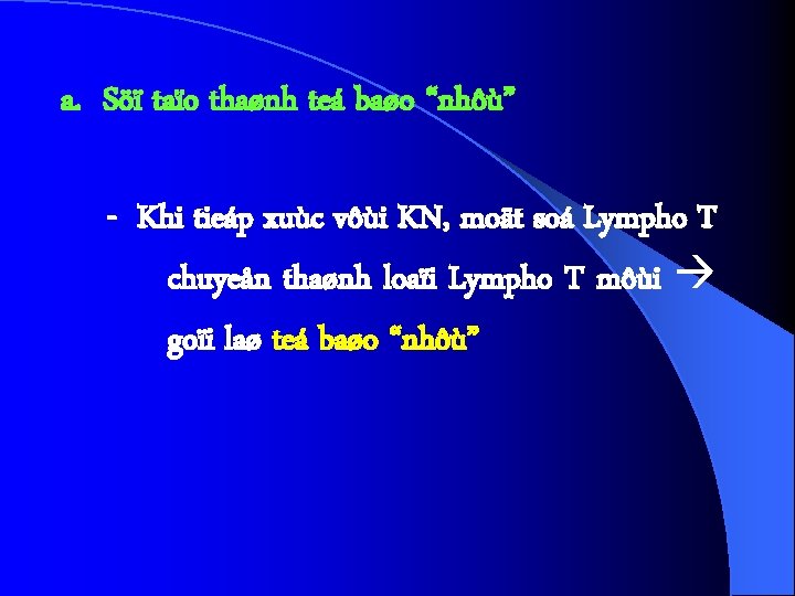 a. Söï taïo thaønh teá baøo “nhôù” - Khi tieáp xuùc vôùi KN, moät