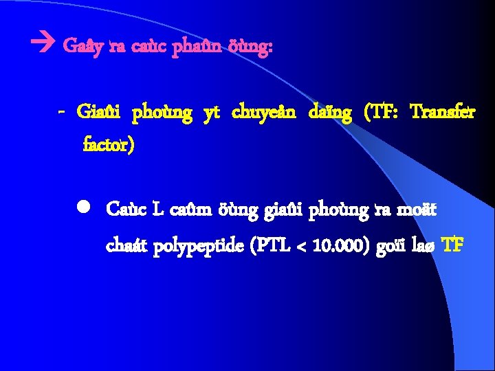  Gaây ra caùc phaûn öùng: - Giaûi phoùng yt chuyeån daïng (TF: Transfer