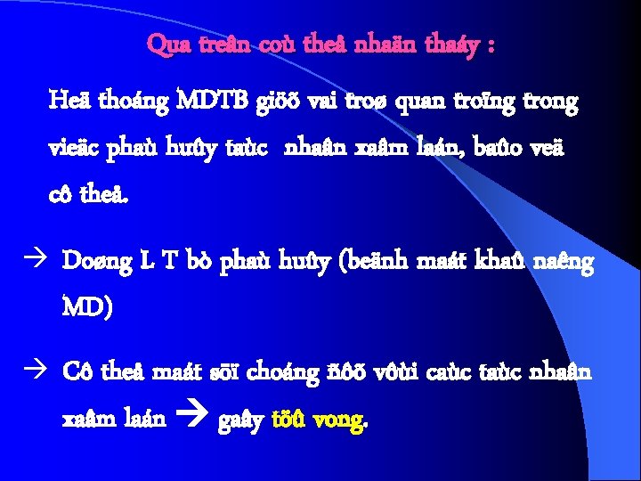 Qua treân coù theå nhaän thaáy : Heä thoáng MDTB giöõ vai troø quan