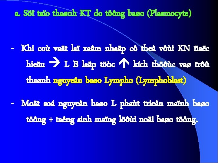 a. Söï taïo thaønh KT do töông baøo (Plasmocyte) - Khi coù vaät laï