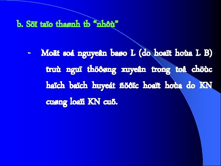 b. Söï taïo thaønh tb “nhôù” - Moät soá nguyeân baøo L (do hoaït