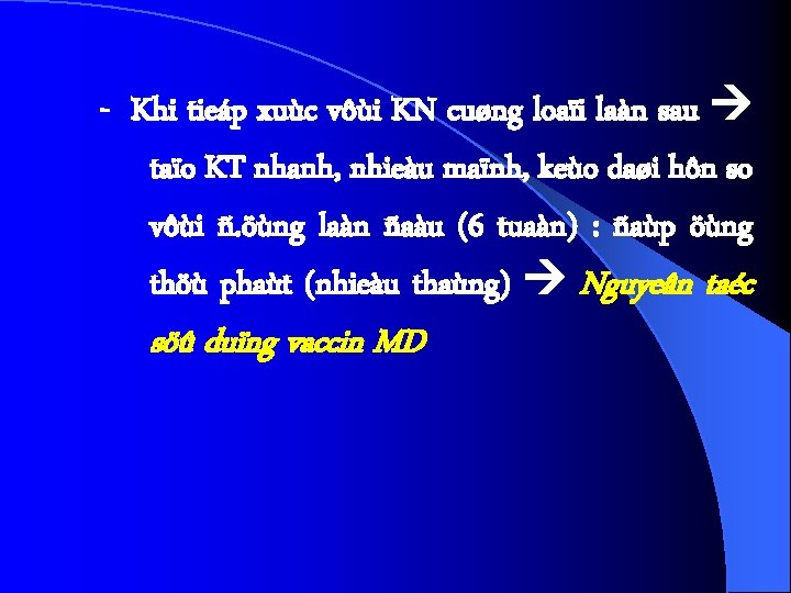 - Khi tieáp xuùc vôùi KN cuøng loaïi laàn sau taïo KT nhanh, nhieàu