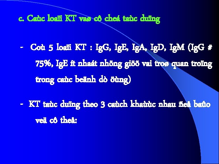 c. Caùc loaïi KT vaø cô cheá taùc duïng - Coù 5 loaïi KT