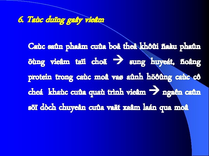 6. Taùc duïng gaây vieâm Caùc saûn phaåm cuûa boå theå khôûi ñaàu phaûn