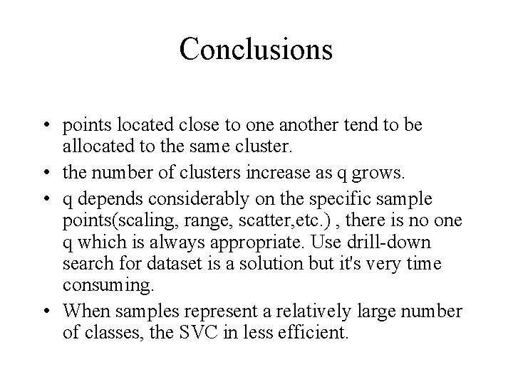Conclusions • points located close to one another tend to be allocated to the