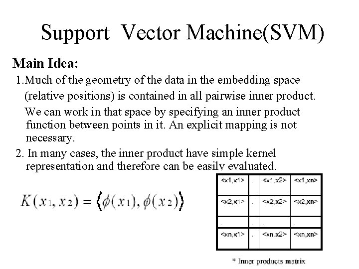 Support Vector Machine(SVM) Main Idea: 1. Much of the geometry of the data in