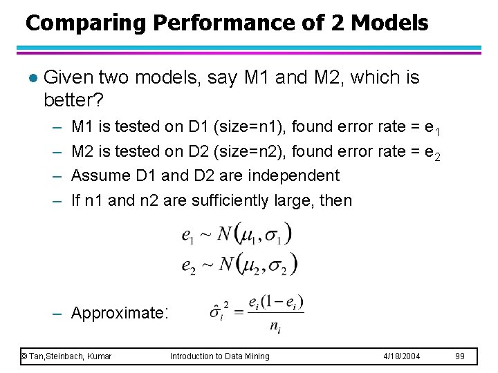 Comparing Performance of 2 Models l Given two models, say M 1 and M