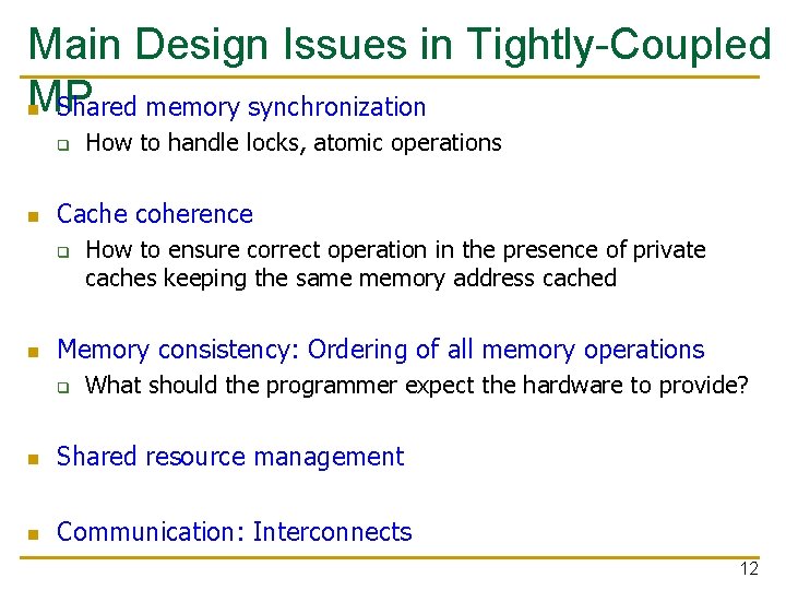 Main Design Issues in Tightly-Coupled MP n Shared memory synchronization q n Cache coherence