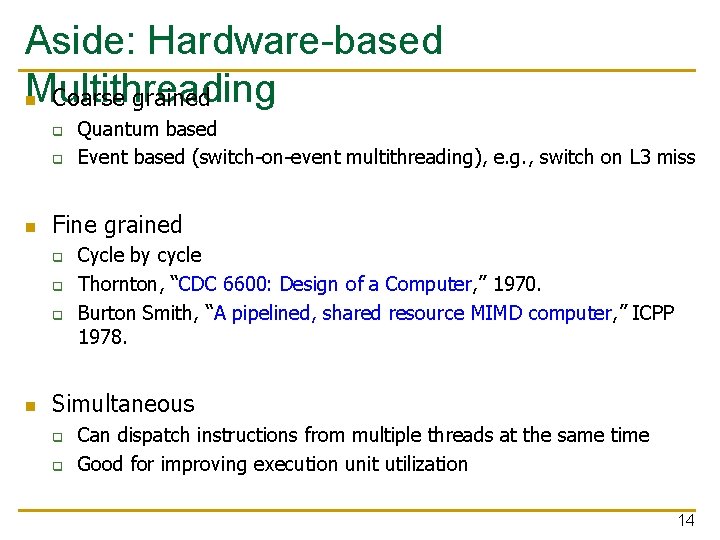 Aside: Hardware-based Multithreading n Coarse grained q q n Fine grained q q q