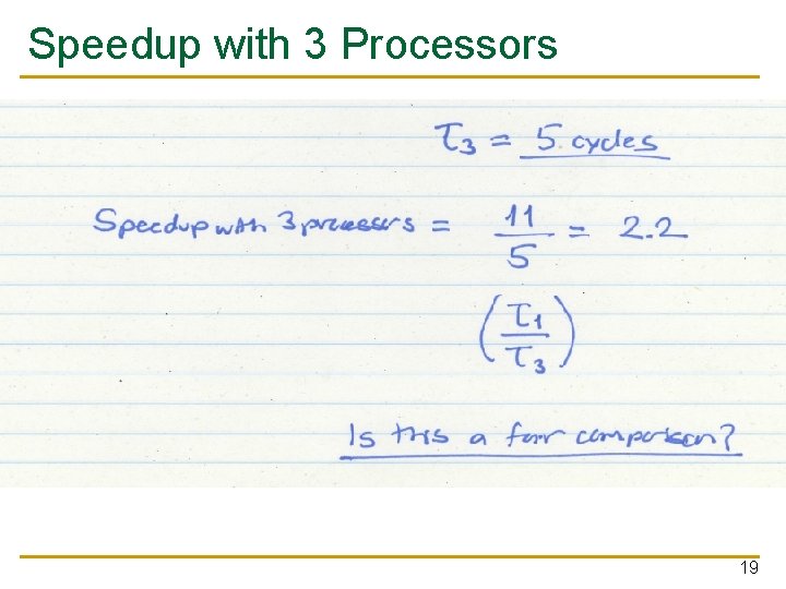 Speedup with 3 Processors 19 