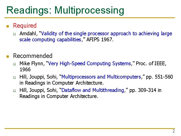 Readings: Multiprocessing n Required q n Amdahl, “Validity of the single processor approach to