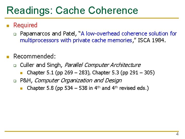 Readings: Cache Coherence n Required q n Papamarcos and Patel, “A low-overhead coherence solution