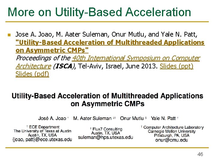 More on Utility-Based Acceleration n Jose A. Joao, M. Aater Suleman, Onur Mutlu, and