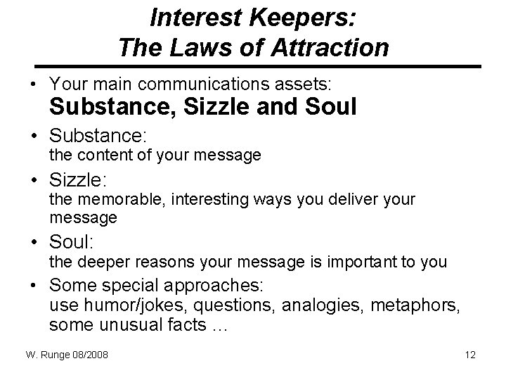 Interest Keepers: The Laws of Attraction • Your main communications assets: Substance, Sizzle and Interest Keepers: The Laws of Attraction • Your main communications assets: Substance, Sizzle and