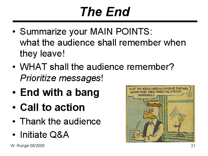 The End • Summarize your MAIN POINTS: what the audience shall remember when they The End • Summarize your MAIN POINTS: what the audience shall remember when they