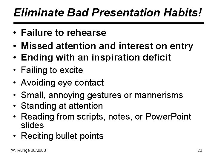 Eliminate Bad Presentation Habits! • Failure to rehearse • Missed attention and interest on Eliminate Bad Presentation Habits! • Failure to rehearse • Missed attention and interest on