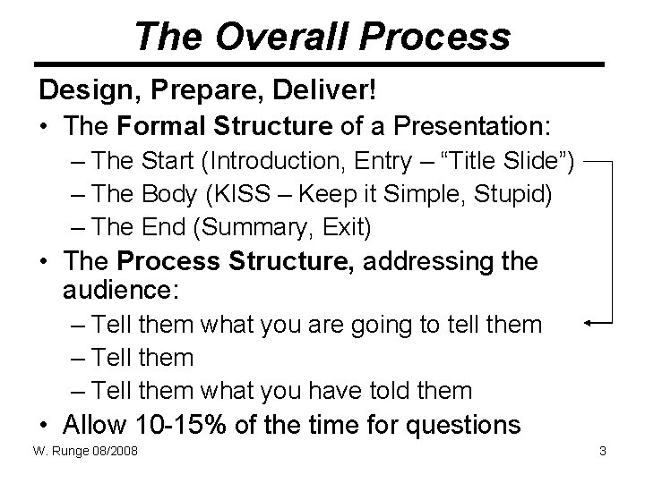 The Overall Process Design, Prepare, Deliver! • The Formal Structure of a Presentation: – The Overall Process Design, Prepare, Deliver! • The Formal Structure of a Presentation: –
