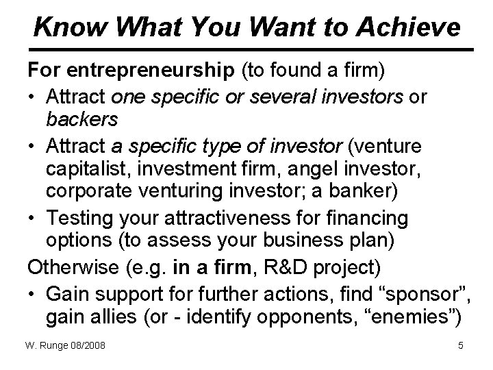 Know What You Want to Achieve For entrepreneurship (to found a firm) • Attract Know What You Want to Achieve For entrepreneurship (to found a firm) • Attract