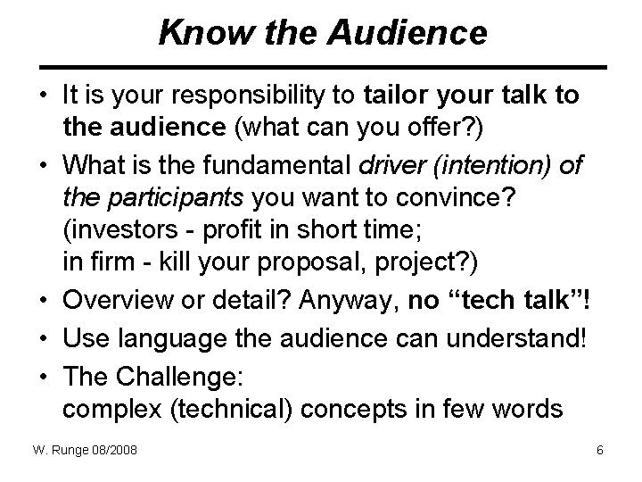 Know the Audience • It is your responsibility to tailor your talk to the Know the Audience • It is your responsibility to tailor your talk to the