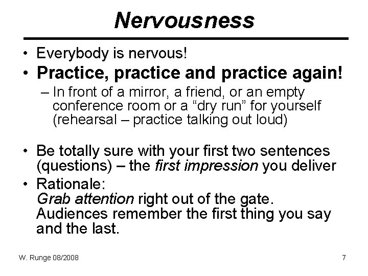 Nervousness • Everybody is nervous! • Practice, practice and practice again! – In front Nervousness • Everybody is nervous! • Practice, practice and practice again! – In front
