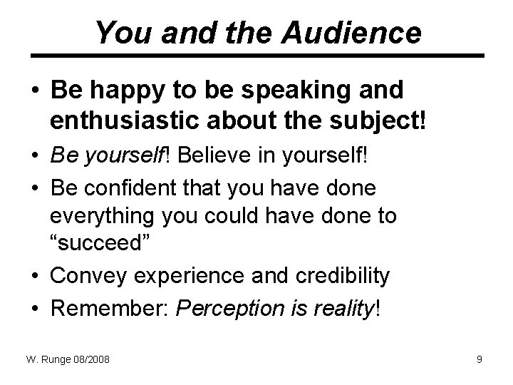 You and the Audience • Be happy to be speaking and enthusiastic about the You and the Audience • Be happy to be speaking and enthusiastic about the