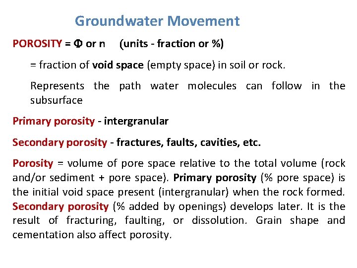 Groundwater Movement POROSITY = F or n (units - fraction or %) = fraction