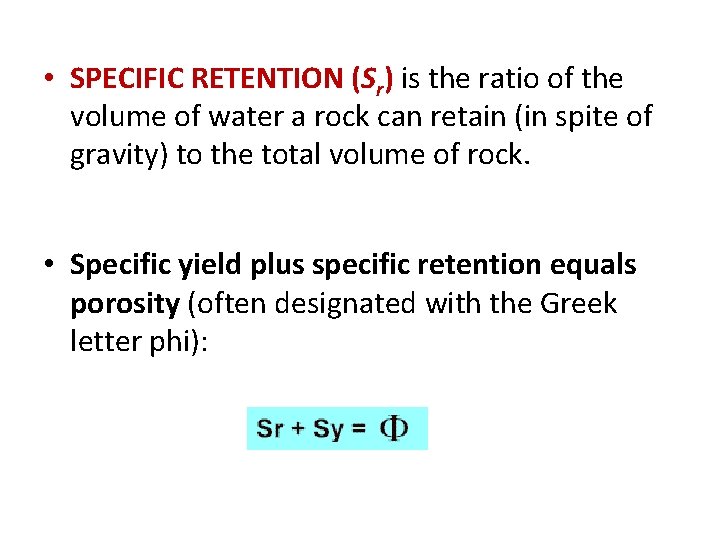  • SPECIFIC RETENTION (Sr) is the ratio of the volume of water a
