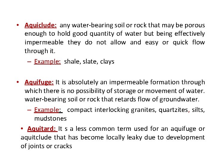  • Aquiclude: any water-bearing soil or rock that may be porous enough to