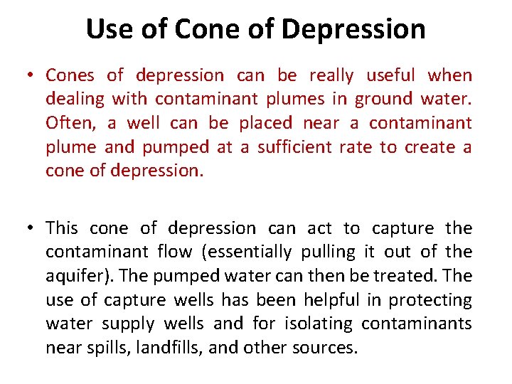 Use of Cone of Depression • Cones of depression can be really useful when