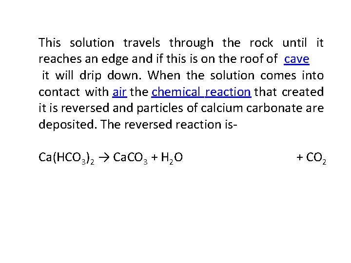 This solution travels through the rock until it reaches an edge and if this