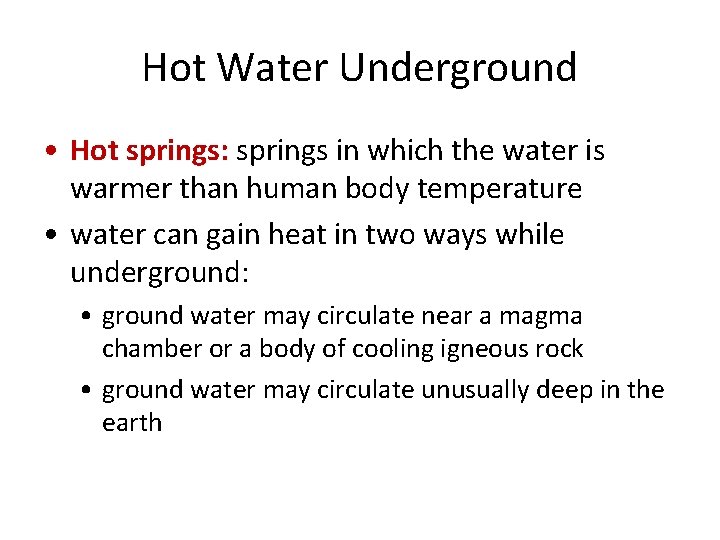Hot Water Underground • Hot springs: springs in which the water is warmer than